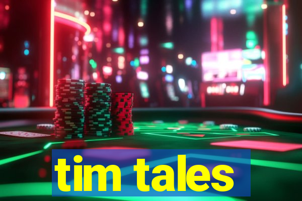 tim tales